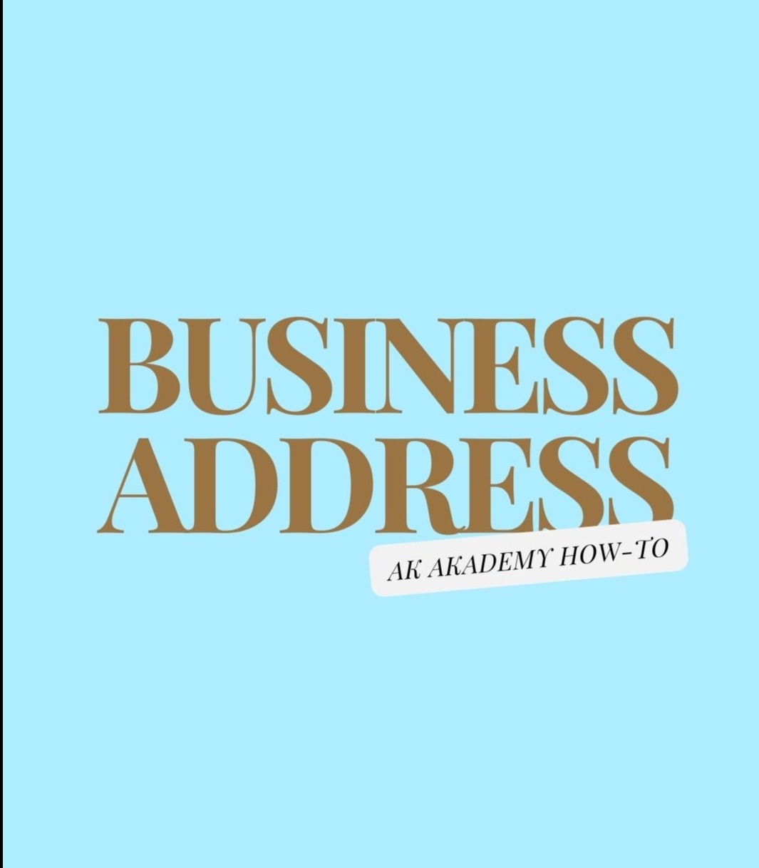 HOW TO CREATE: BUSINESS ADDRESS