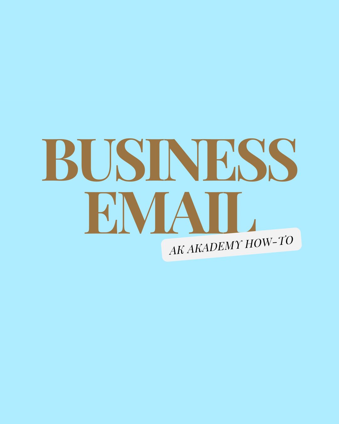 HOW TO CREATE: BUSINESS EMAIL